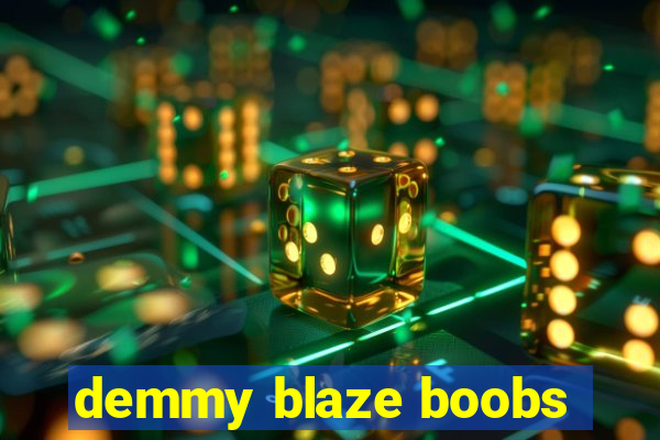 demmy blaze boobs